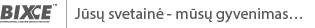 BIXCE | Jūsų svetainė – mūsų gyvenimas…